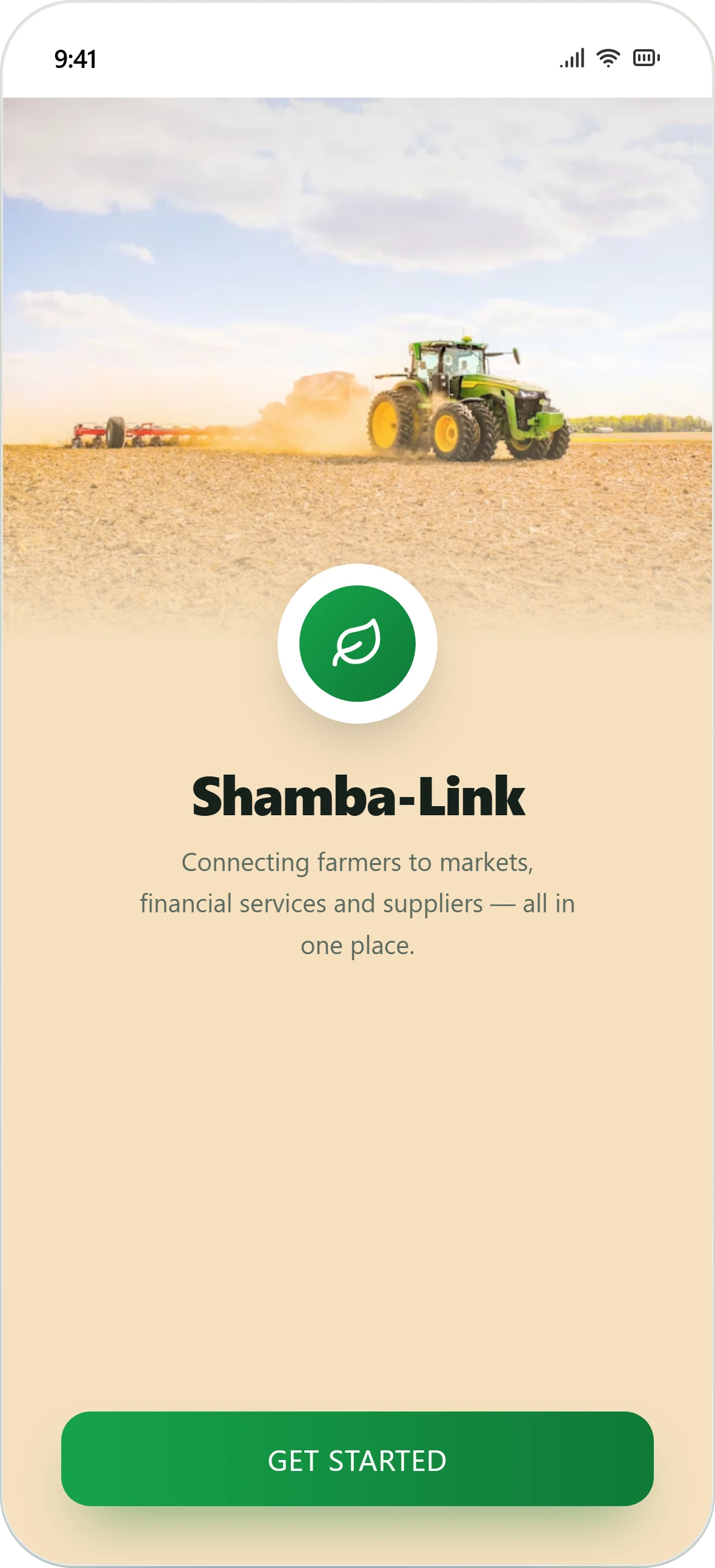 The ShambaLink phone app's welcome screen: a tractor working a field, the app's leaf logo, the line "Connecting farmers to markets, financial services and suppliers — all in one place", and a Get Started button
